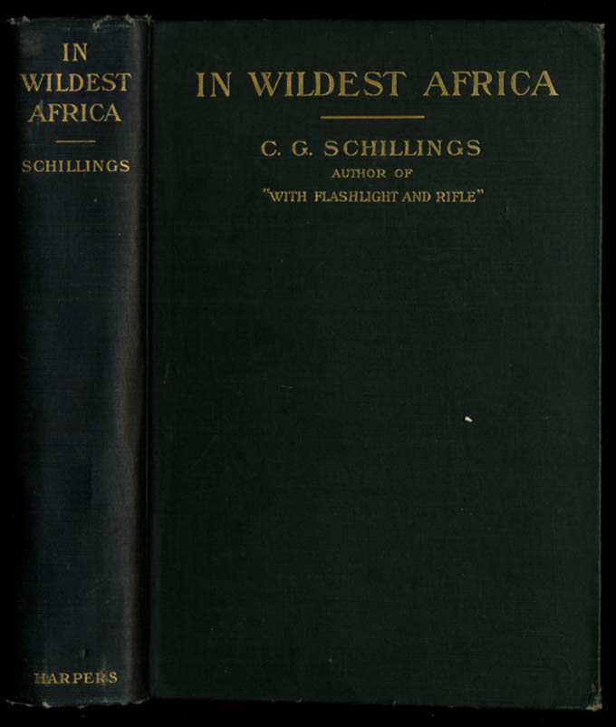 Image for C G Schillings: In Wildest Africa: Harper 1907: 1st American edition