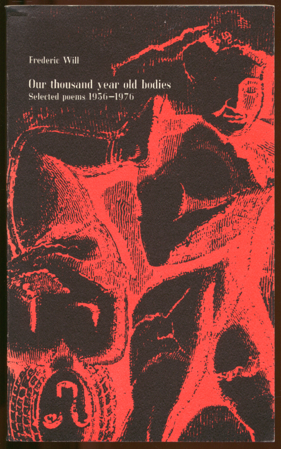 Image for Frederic Will: Our thousand year old bodies: Selected Poems 1956-1976 SIGNED